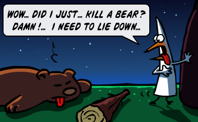 Wow... did I just... kill a bear? DAMN! I need to lie down... Wow... did I just... kill a bear? DAMN! I need to lie down...