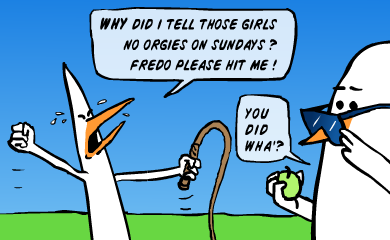 Why did i tell the girls no orgies on Sundays