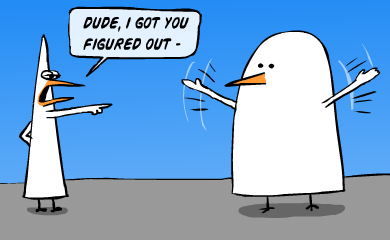 Dude, I got you figured out - Dude, I got you figured out -
