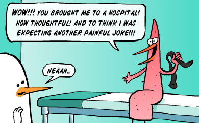 Wow!!! You brought me to a hospital! How Thoughtful! And to think I was expecting another painful joke!!!