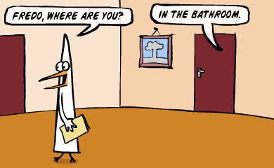 Fredo, where are you? In the bathroom. Fredo, where are you? In the bathroom.