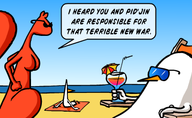 I heard you and Pid'Jin are responsible for that terrible new war. I heard you and Pid'Jin are responsible for that terrible new war.