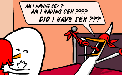 Am I having sex? Am I having sex??? DID I HAVE SEX??? Am I having sex? Am I having sex??? DID I HAVE SEX???