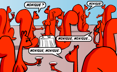 Monique? - Monique! - Monique, Monique... - Monique, Monique. Monique? - Monique! - Monique, Monique... - Monique, Monique.