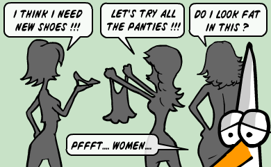 I think i need new shoes! Let's try all the panties! Do I look fat in this? Pffft women! I think i need new shoes! Let's try all the panties! Do I look fat in this? Pffft,women!