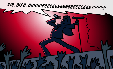 Die, bird, dieeeeee! Die, bird, dieeeeee!