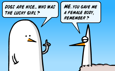 Dogs are nice... who was the lucky girl? Me. You gave me a female body, remember? Dogs are nice... who was the lucky girl? Me. You gave me a female body, remember?