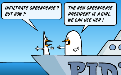 Infiltrate Greenpeace? But how? The new Greenpeace president is a girl. We can use her! Infiltrate Greenpeace? But how? The new Greenpeace president is a girl. We can use her!