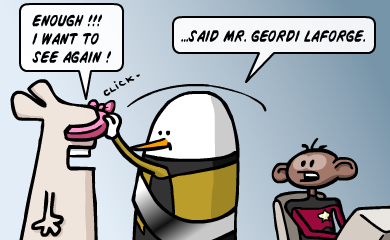 Enough !!! I want to see again! ...said Mr. Geordi Laforge.