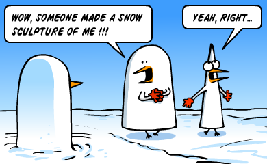 Wow, someone made a snow sculpture of me!!! - Yeah, right...