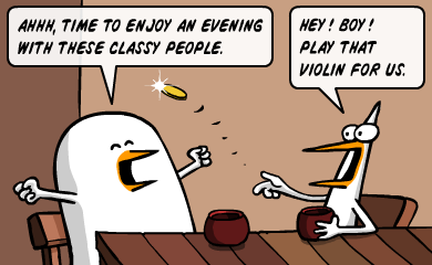Ahhh, time to enjoy an evening with these classy people. - Hey! Boy! Play that violin for us. Ahhh, time to enjoy an evening with these classy people. - Hey! Boy! Play that violin for us.