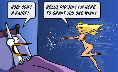 Holy cow! A fairy! Hello pid'Jin! I'm here to grant you one wish