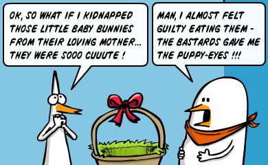 Ok, so what if I kidnapped those little baby bunnies from their loving mother... they were so cute! Man, I almost felt guilty eating them - he bastards gave me the puppy eyes!!!