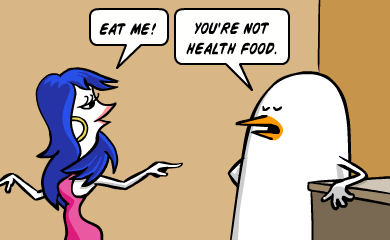 EAT ME! You're not health food. EAT ME! You're not health food.