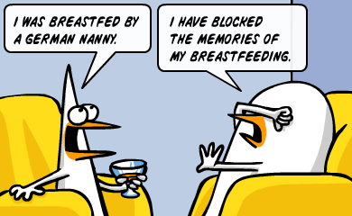 I was breastfed by a German nanny. - I have blocked the memories of my breastfeeding. I was breastfed by a German nanny. - I have blocked the memories of my breastfeeding.