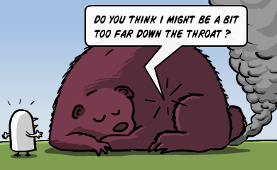Do you think I might be a bit too far down the throat? Do you think I might be a bit too far down the throat?