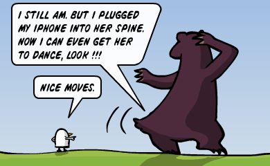 I still am. But I plugged my iPhone into her spine. Now I can even get her to dance, look!!! - Nice moves. I still am. But I plugged my iPhone into her spine. Now I can even get her to dance, look!!! - Nice moves.
