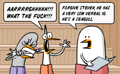 arghhh!!! what the f**k!!! - Forgive Steven, he has a very low verbal iq. He's a seagull.