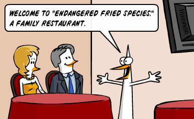 Welcome to 'endangered fried species' - a family restaurant. Sir, i don't understand your joke. - Bite me.