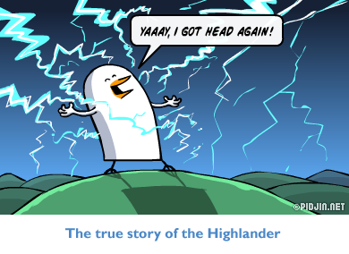 Yay, i got head again! - The true story of the Highlander Yay, i got head again! - The true story of the Highlander